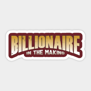 Billionaire in the making Sticker